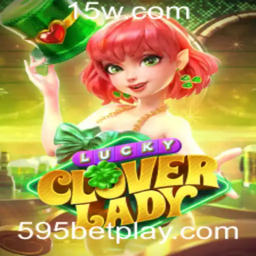 Explorando o Mundo do Jogo LuckyCloverLady e a Estratégia 595 bet